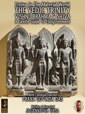 cover image of Living In the Material World the Vedic Trinity Vishnu Brahma & Shiva